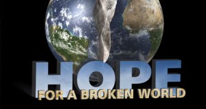 "HOPE FOR A BROKEN WORLD"